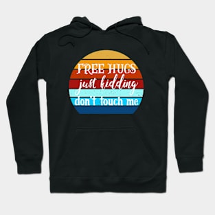 Free Hugs Just Kidding Don't Touch Me Hoodie